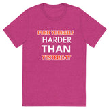 Push Yourself Harder T-Shirt
