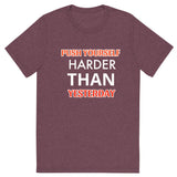 Push Yourself Harder T-Shirt